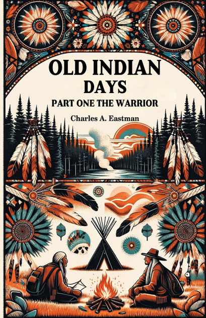 Old Indian Days Part One The Warrior Old Indian Days Part One The Warrior