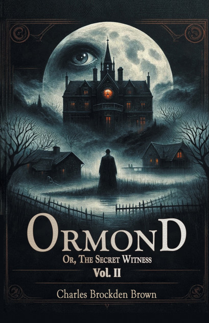 Ormond Or, The Secret Witness Vol. II Ormond Or, The Secret Witness Vol. II