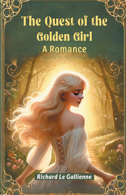 The Quest of the Golden Girl A Romance The Quest of the Golden Girl A Romance