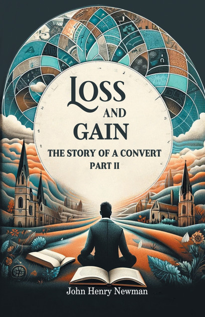 Loss And Gain The Story Of A Convert Part II