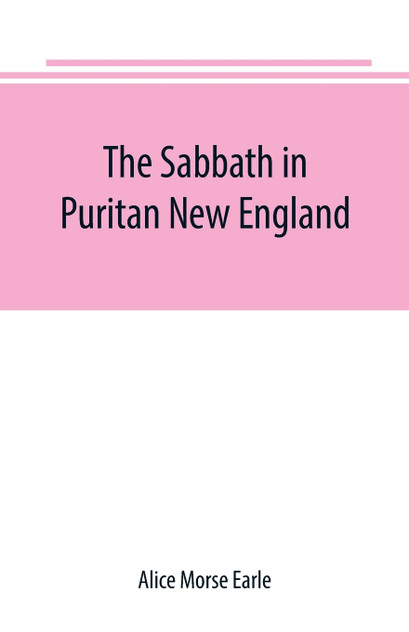The Sabbath in Puritan New England The Sabbath in Puritan New England