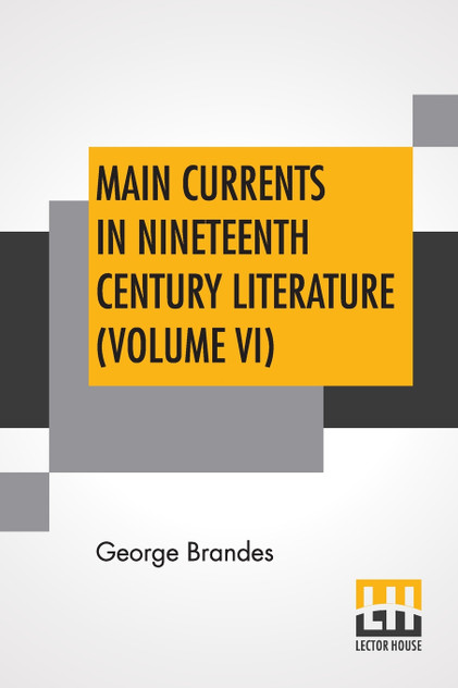 Main Currents In Nineteenth Century Literature (Volume VI) Main Currents In Nineteenth Century Literature (Volume VI)