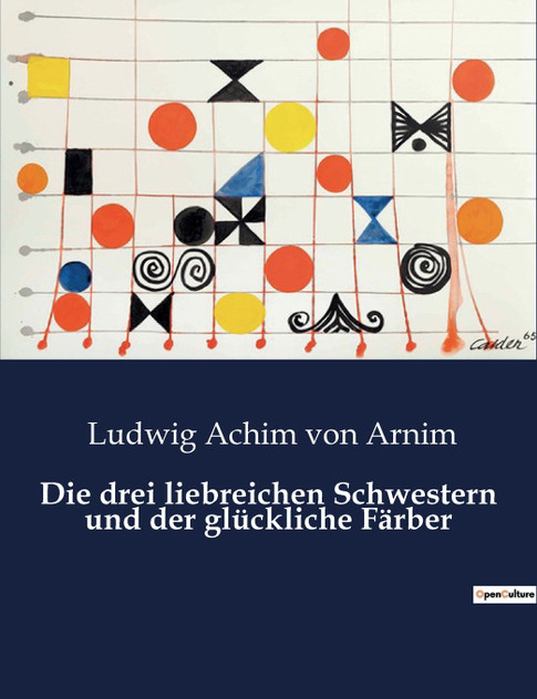Die drei liebreichen Schwestern und der glückliche Färber Die drei liebreichen Schwestern und der glückliche Färber