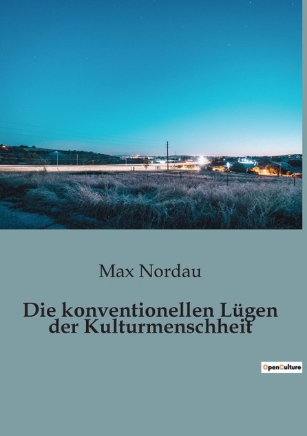 Die konventionellen Lügen der Kulturmenschheit Die konventionellen Lügen der Kulturmenschheit