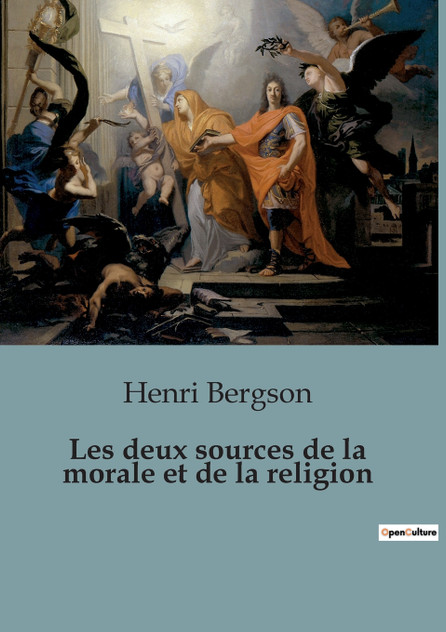Les deux sources de la morale et de la religion Les deux sources de la morale et de la religion