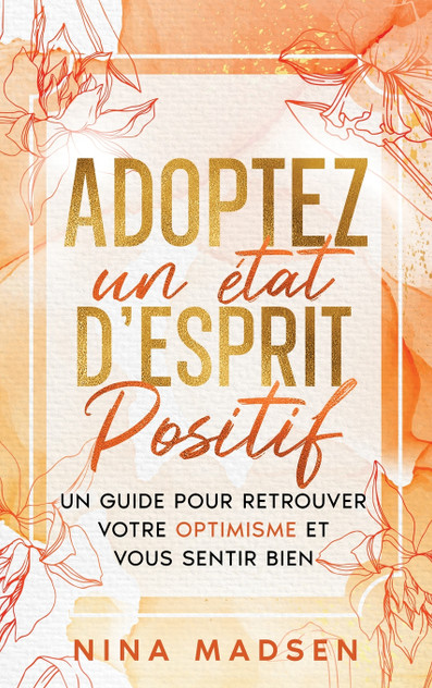 Adoptez un état d'esprit positif Adoptez un état d'esprit positif