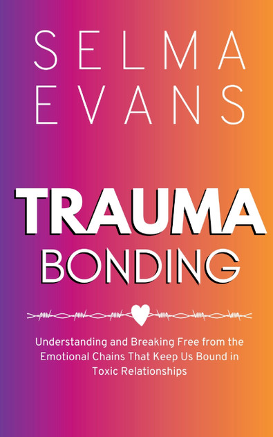 Trauma Bonding Trauma Bonding