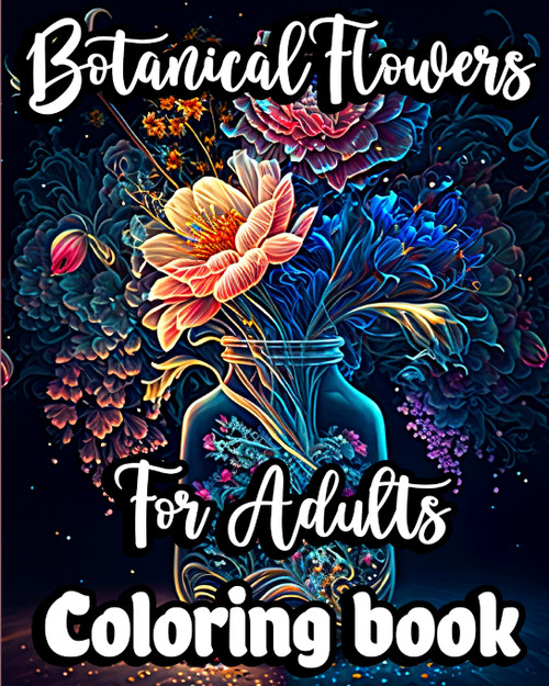 Botanical Flowers Coloring book for Adults Botanical Flowers Coloring book for Adults