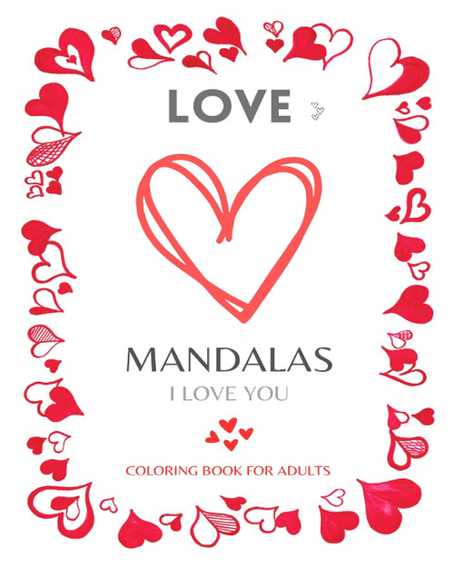 LOVE MANDALAS. Romantic Mandalas and Heart Designs LOVE MANDALAS. Romantic Mandalas and Heart Designs