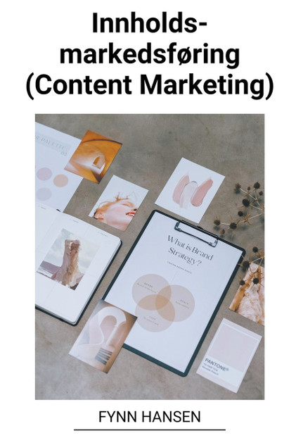 Innholdsmarkedsføring (Content Marketing) Innholdsmarkedsføring (Content Marketing)