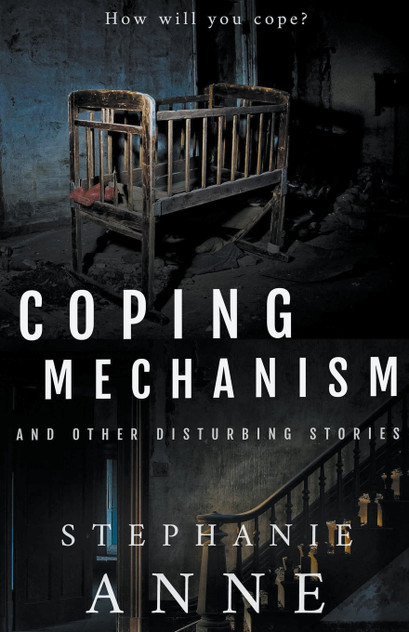 Coping Mechanism and Other Disturbing Stories Coping Mechanism and Other Disturbing Stories