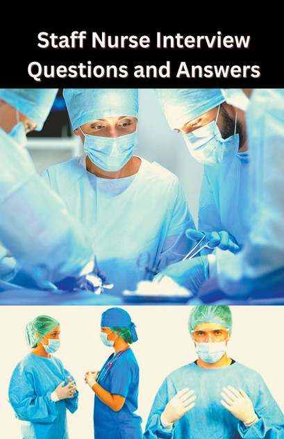 Staff Nurse Interview Questions and Answers Staff Nurse Interview Questions and Answers