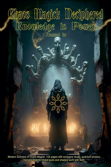Chaos Magick Deciphered- Knowledge is Power Chaos Magick Deciphered- Knowledge is Power