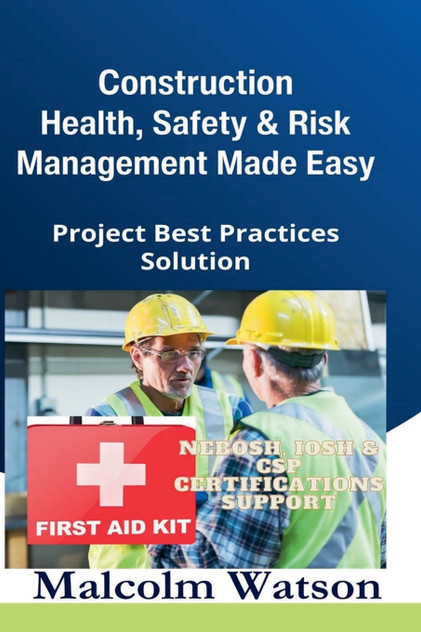 Construction Health, Safety, and Risk Management Made Easy Construction Health, Safety, and Risk Management Made Easy