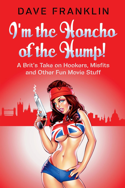 I'm the Honcho of the Hump! A Brit's Take on Hookers, Misfits and Other Fun Movie Stuff I'm the Honcho of the Hump! A Brit's Take on Hookers, Misfits and Other Fun Movie Stuff