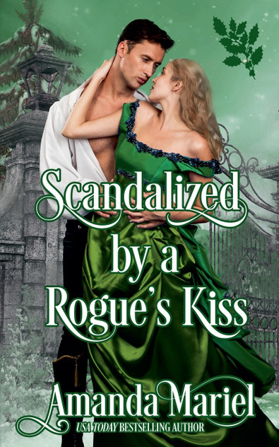 Scandalized by a Rogue's Kiss Scandalized by a Rogue's Kiss