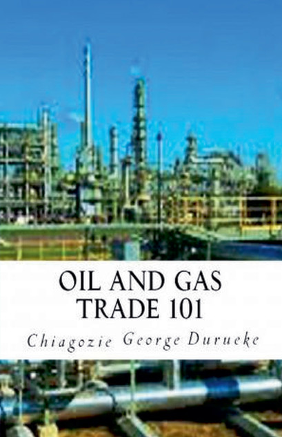 Oil and Gas Trade 101 Oil and Gas Trade 101