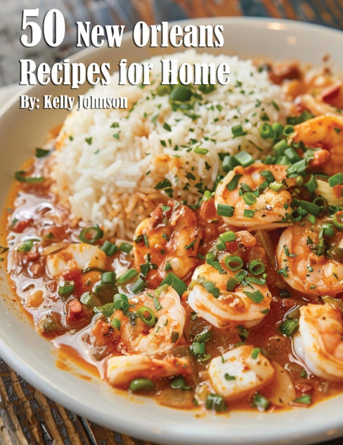 50 New Orleans Recipes for Home 50 New Orleans Recipes for Home