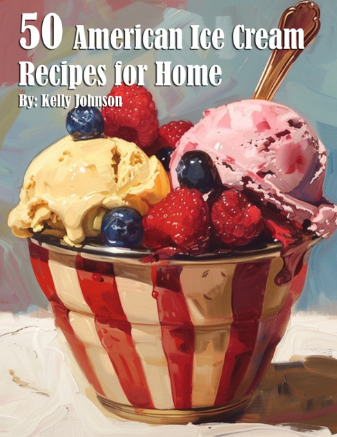 50 American Ice Cream Recipes for Home 50 American Ice Cream Recipes for Home