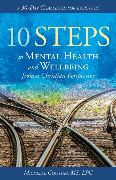 10 Steps to Mental Health and Wellbeing from a Christian Perspective 10 Steps to Mental Health and Wellbeing from a Christian Perspective