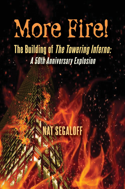 More Fire! The Building of The Towering Inferno More Fire! The Building of The Towering Inferno