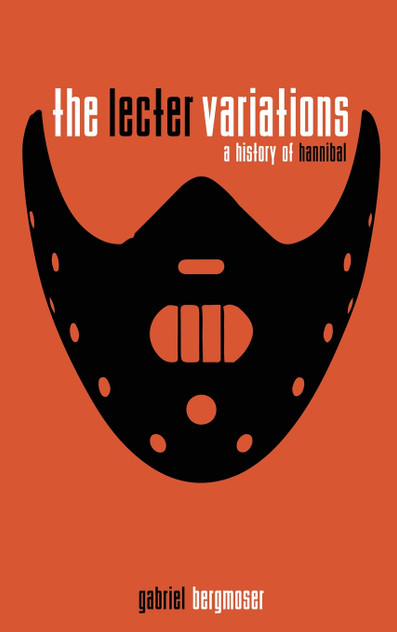 The Lecter Variations - A History of Hannibal The Lecter Variations - A History of Hannibal