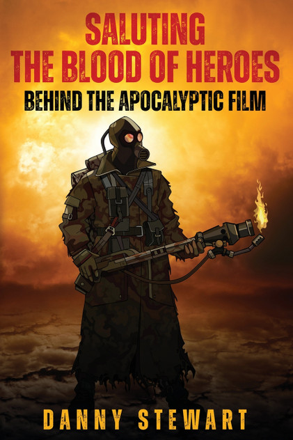 Saluting The Blood of Heroes - Behind The Apocalyptic Film Saluting The Blood of Heroes - Behind The Apocalyptic Film
