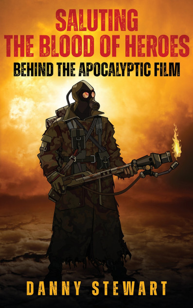 Saluting The Blood of Heroes - Behind The Apocalyptic Film (hardback) Saluting The Blood of Heroes - Behind The Apocalyptic Film (hardback)