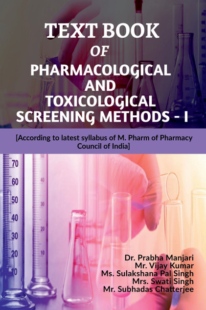 TEXT BOOK OF PHARMACOLOGICAL AND TOXICOLOGICAL SCREENING METHODS - I