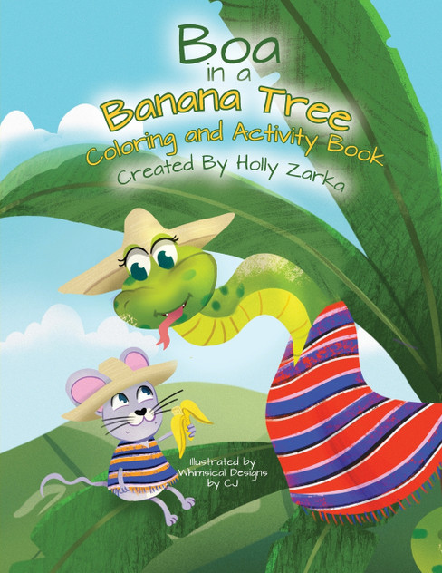 Boa in a Banana Tree Coloring and Activity Book Boa in a Banana Tree Coloring and Activity Book