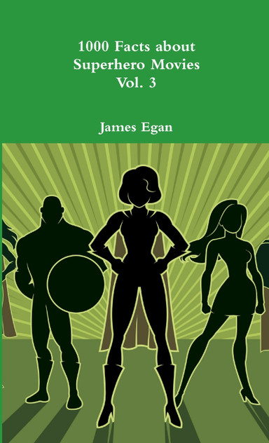 1000 Facts about Superhero Movies Vol. 3 1000 Facts about Superhero Movies Vol. 3