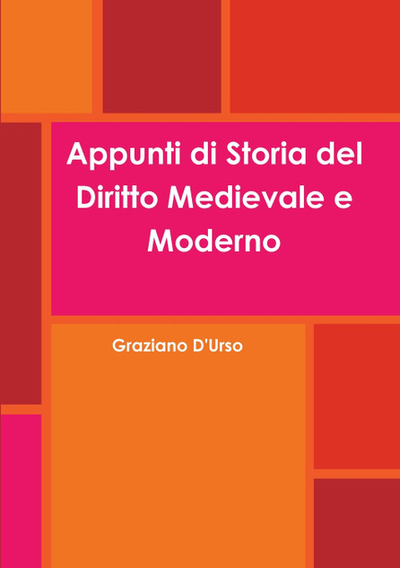 Appunti di Storia del Diritto Medievale e Moderno Appunti di Storia del Diritto Medievale e Moderno