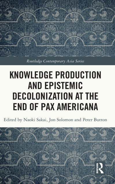 Knowledge Production and Epistemic Decolonization at the End of Pax Americana