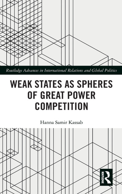 Weak States and Spheres of Great Power Competition Weak States and Spheres of Great Power Competition