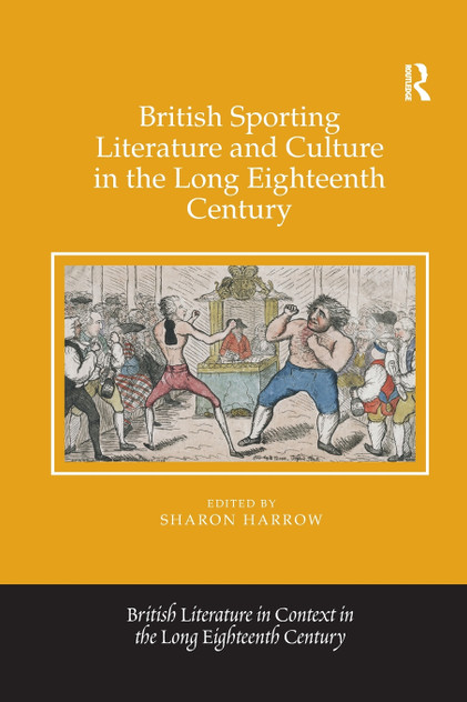 British Sporting Literature and Culture in the Long Eighteenth Century British Sporting Literature and Culture in the Long Eighteenth Century