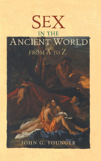Sex in the Ancient World from A to Z Sex in the Ancient World from A to Z