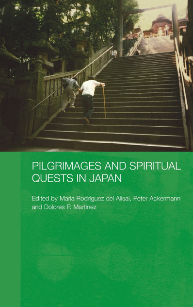 Pilgrimages and Spiritual Quests in Japan Pilgrimages and Spiritual Quests in Japan