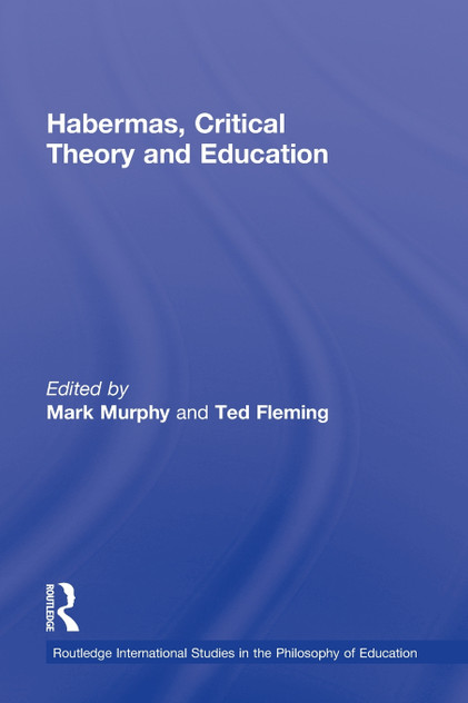 Habermas, Critical Theory and Education Habermas, Critical Theory and Education