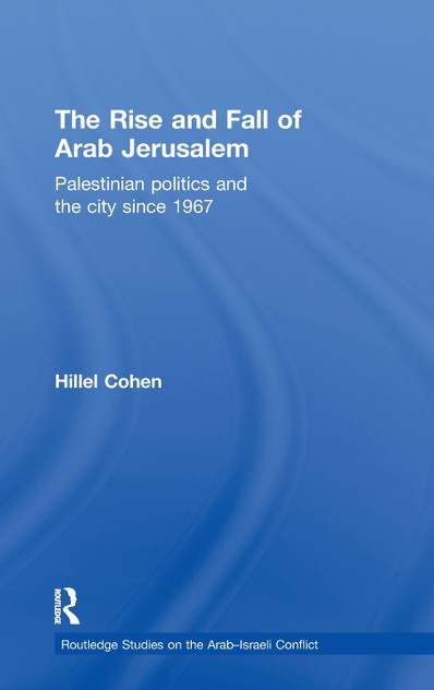 The Rise and Fall of Arab Jerusalem