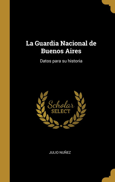 La Guardia Nacional de Buenos Aires La Guardia Nacional de Buenos Aires