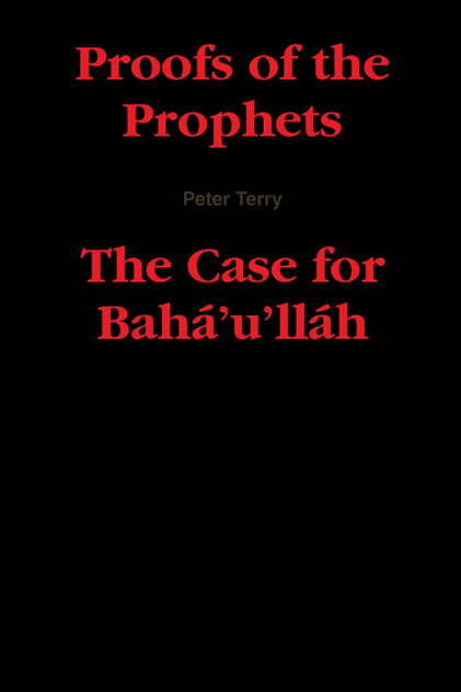 Proofs of the Prophets--The Case for Baha'u'llah