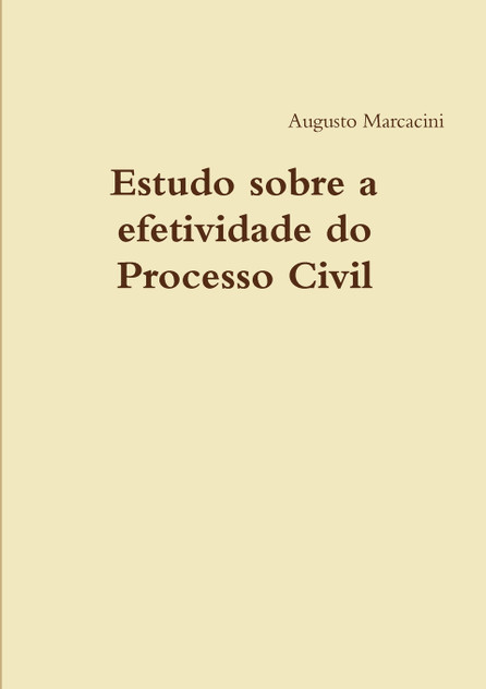 Estudo sobre a efetividade do Processo Civil Estudo sobre a efetividade do Processo Civil