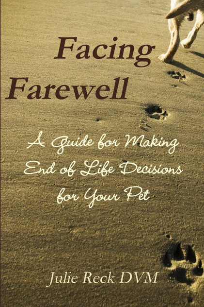 Facing Farewell A Guide for Making End of Life Decisions for Your Pet Facing Farewell A Guide for Making End of Life Decisions for Your Pet