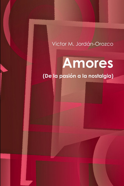Amores (De la pasión a la nostalgia)