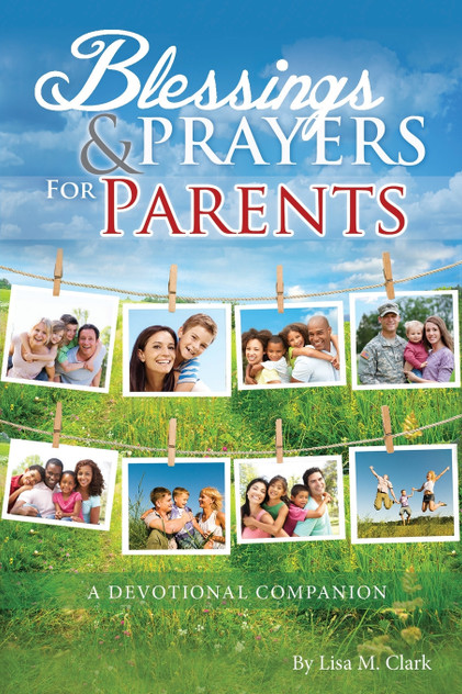 Blessings & Prayers for Parents Blessings & Prayers for Parents