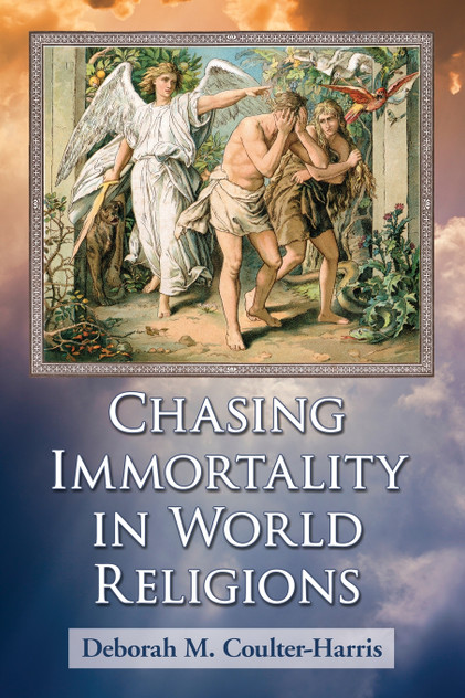 Chasing Immortality in World Religions Chasing Immortality in World Religions