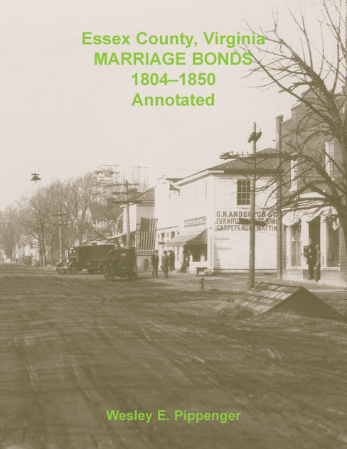 Essex County, Virginia Marriage Bonds, 1804-1850, Annotated Essex County, Virginia Marriage Bonds, 1804-1850, Annotated