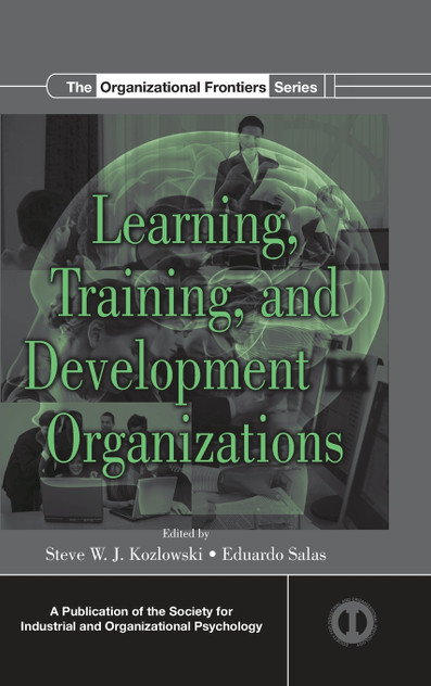 Learning, Training, and Development in Organizations Learning, Training, and Development in Organizations