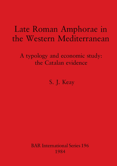 Late Roman Amphorae in the Western Mediterranean Late Roman Amphorae in the Western Mediterranean