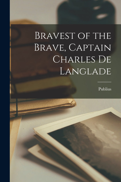 Bravest of the Brave, Captain Charles de Langlade